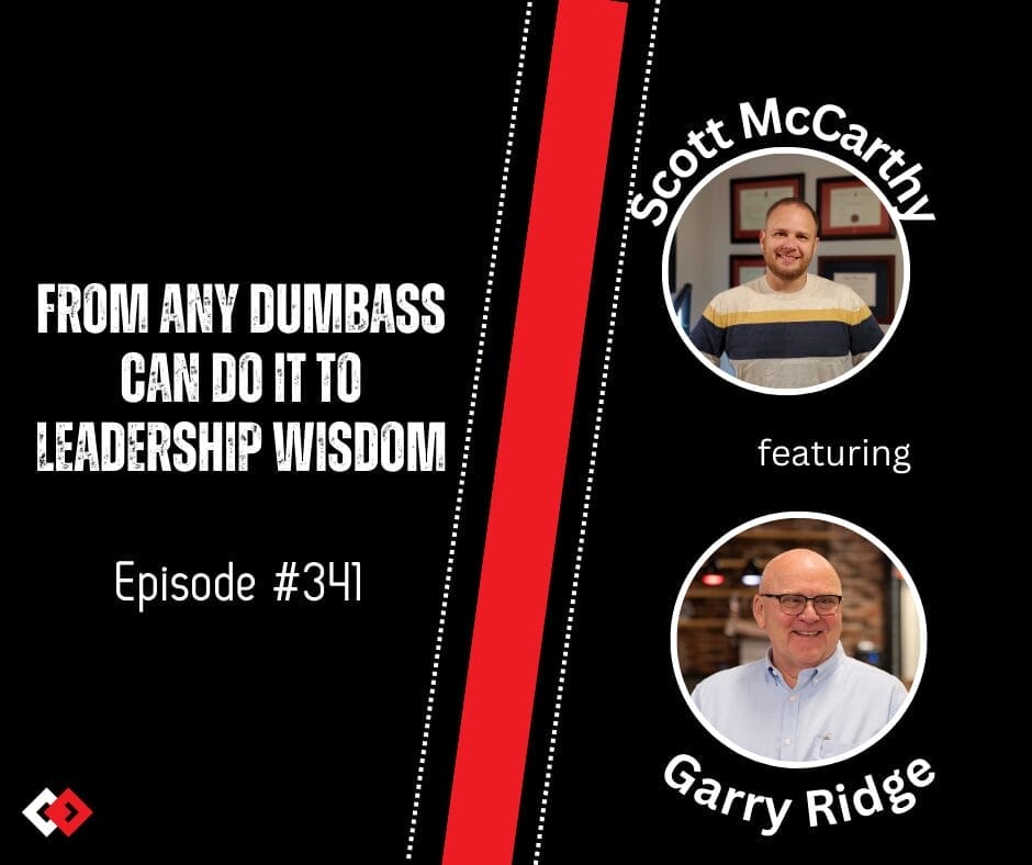 From Any Dumbass Can Do It to Leadership Wisdom | Garry Ridge | Episode 341