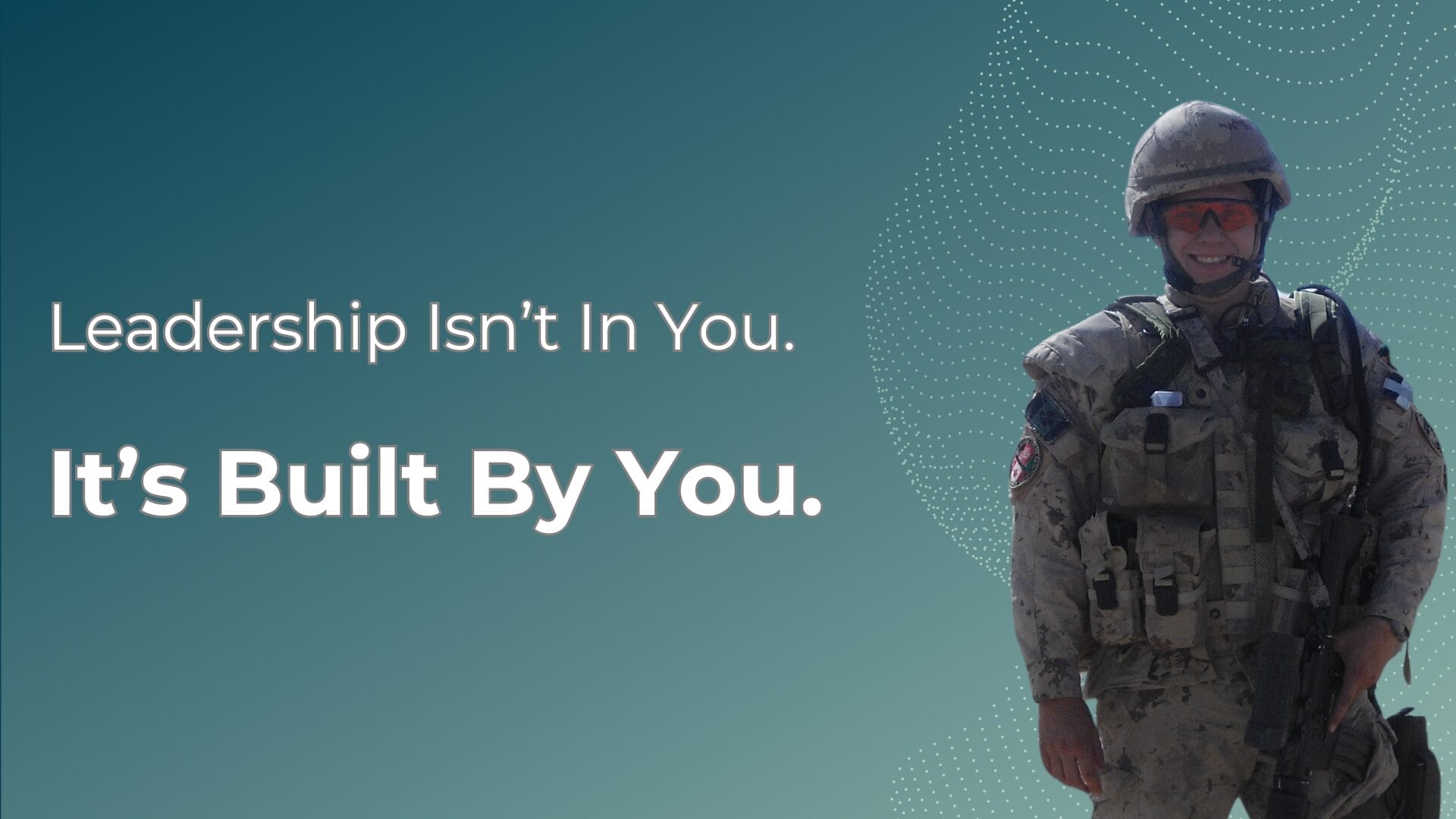 Leadership Isn’t In You. It’s Built By You.