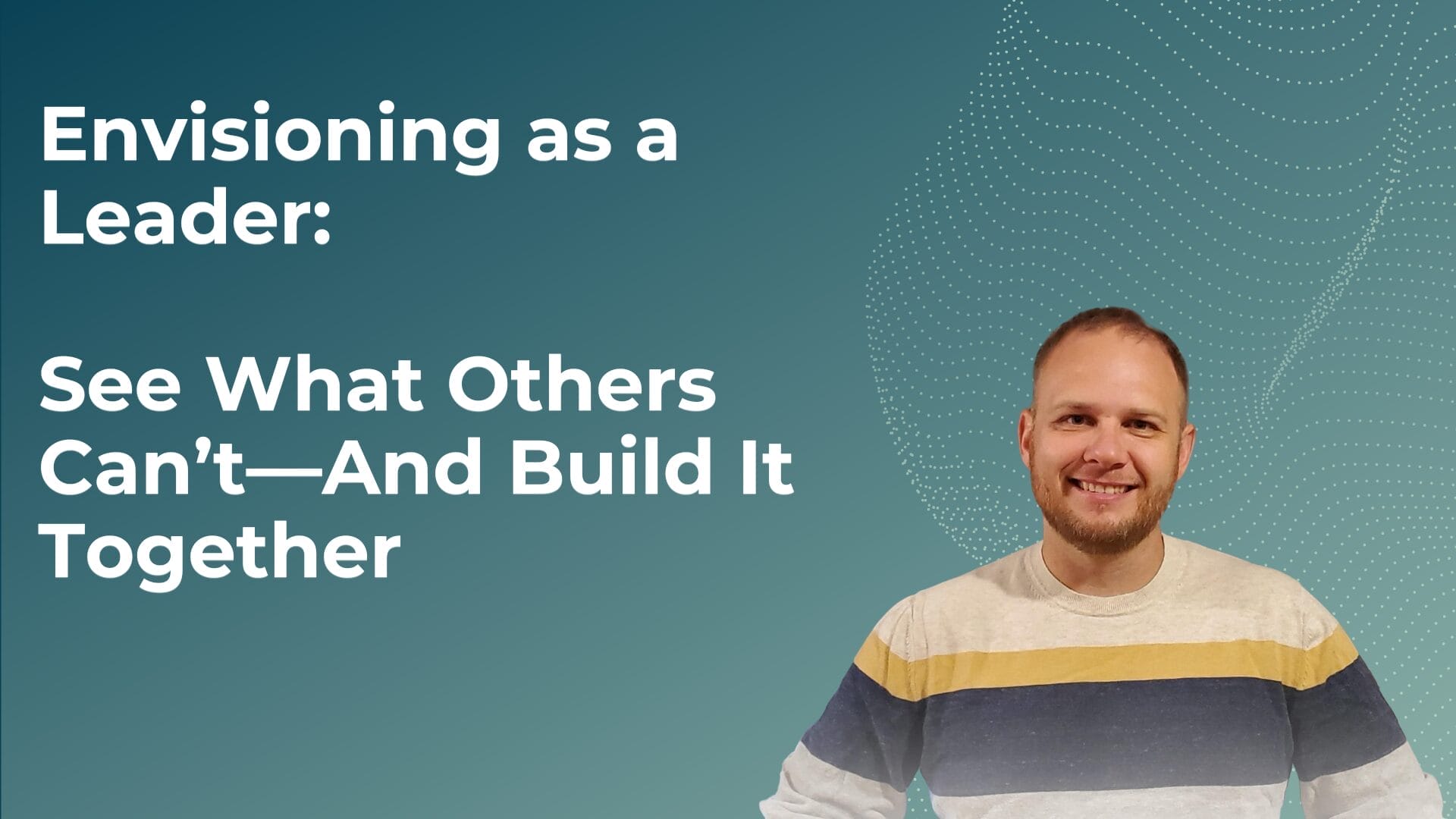 Envisioning as a Leader