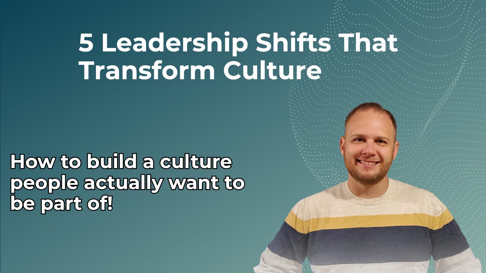 5 Leadership Shifts That Transform Culture