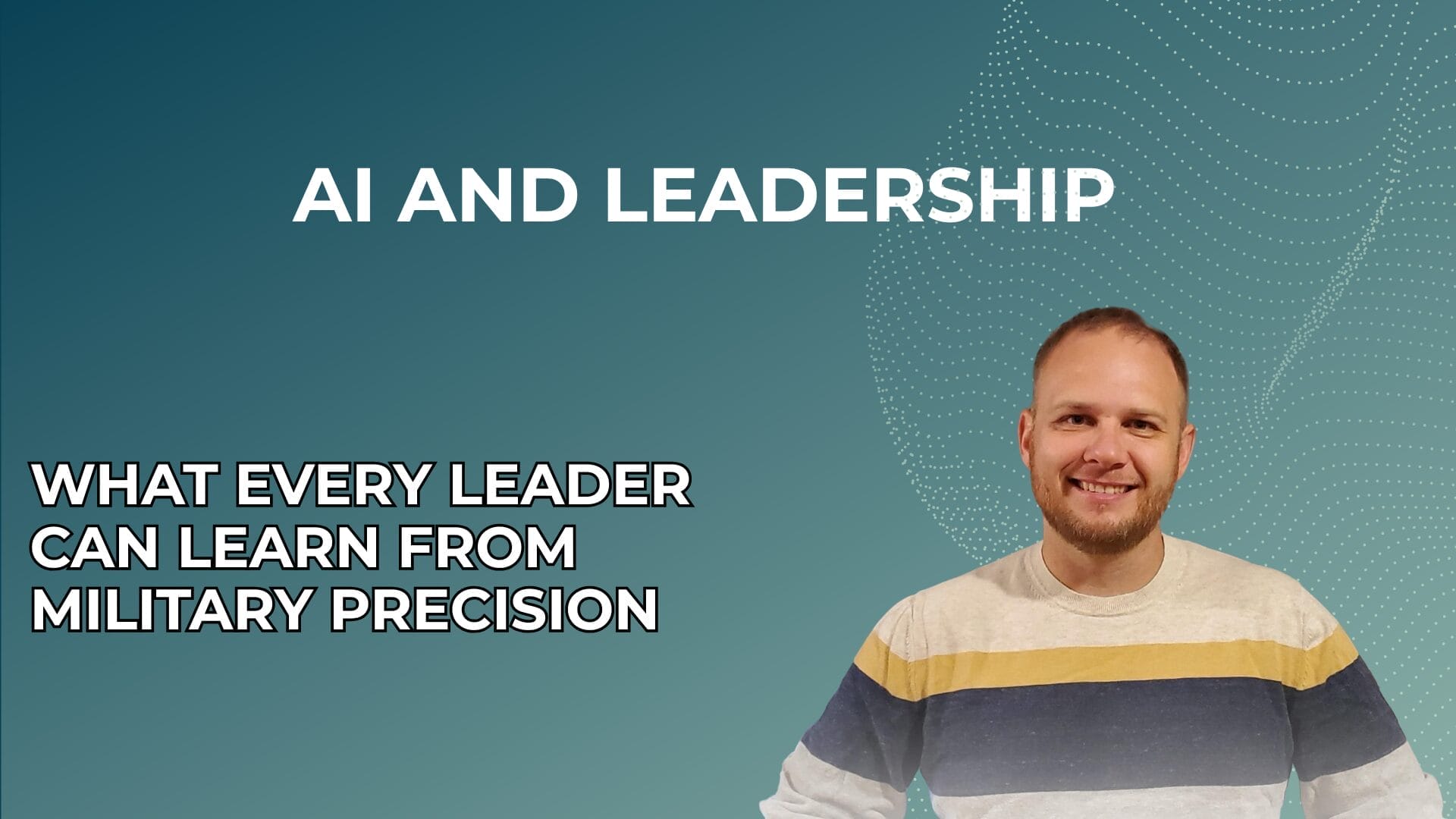 AI AND LEADERSHIP WHAT EVERY LEADER CAN LEARN FROM MILITARY PRECISION