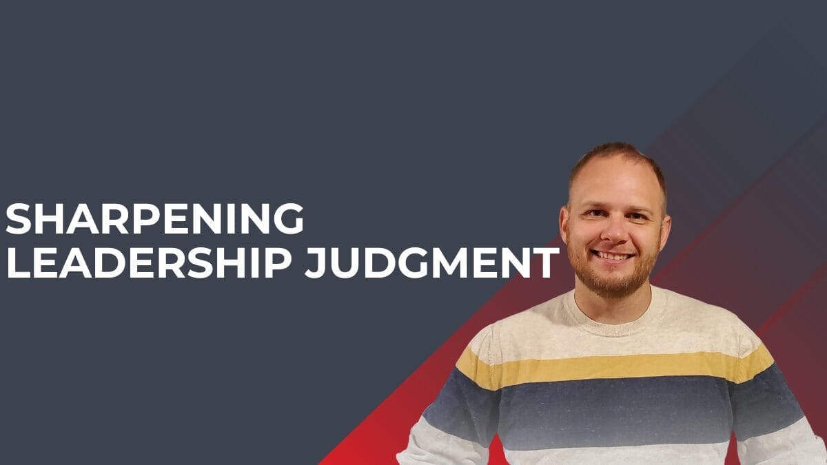 SHARPENING LEADERSHIP JUDGMENT