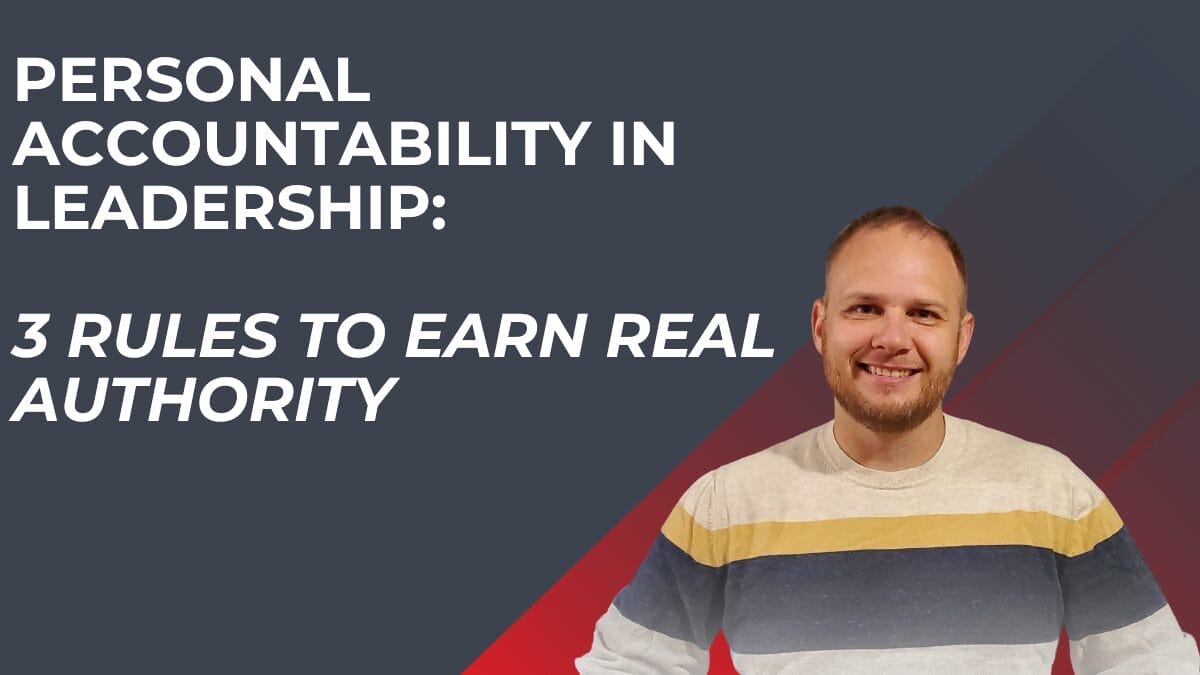 PERSONAL ACCOUNTABILITY IN LEADERSHIP 3 RULES TO EARN REAL AUTHORITY